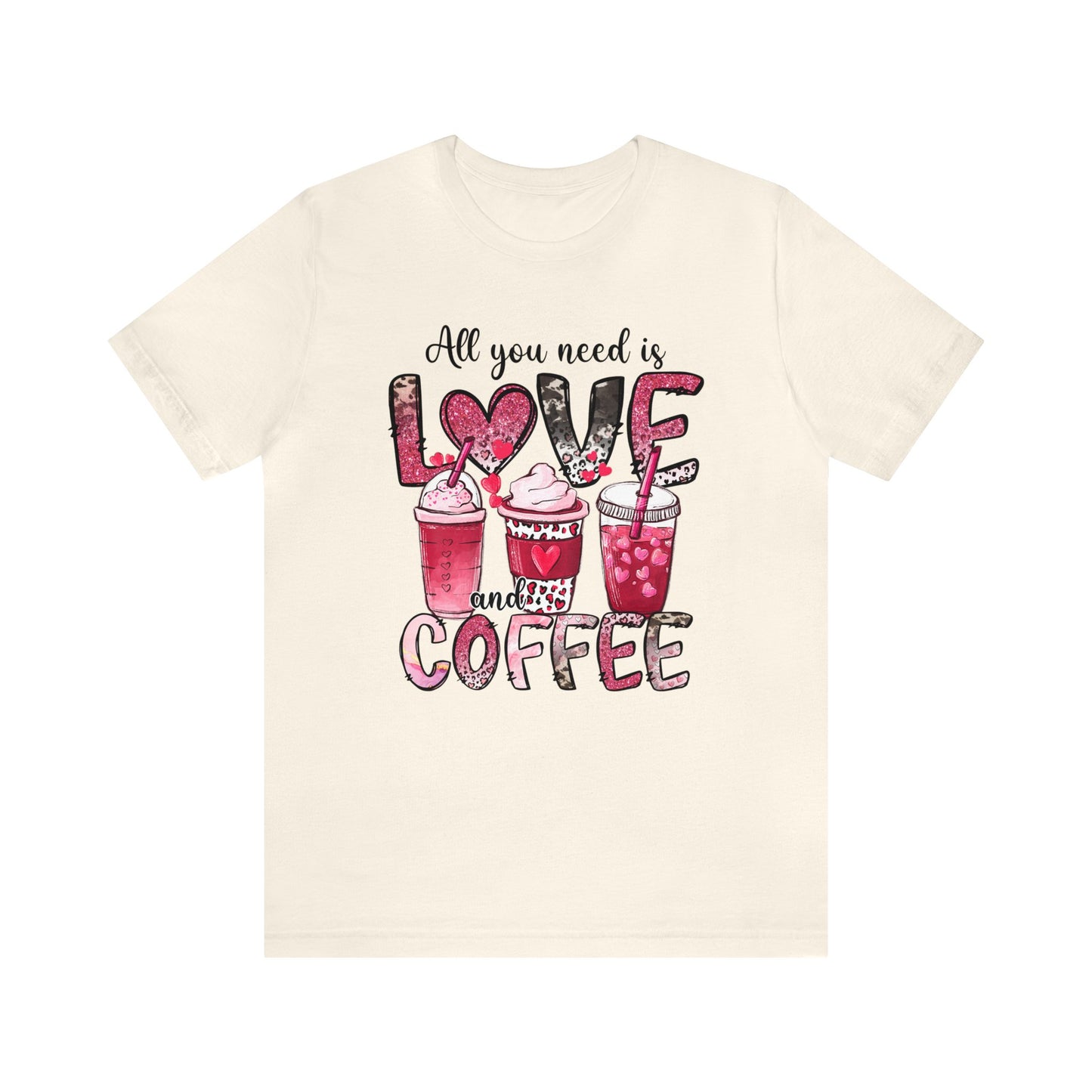 Natural Colored t-shirt with coffee graphic on front.  Three different style of coffees and the words "All You Need is Love and Coffee".  Back of shirt is plain , no graphic.