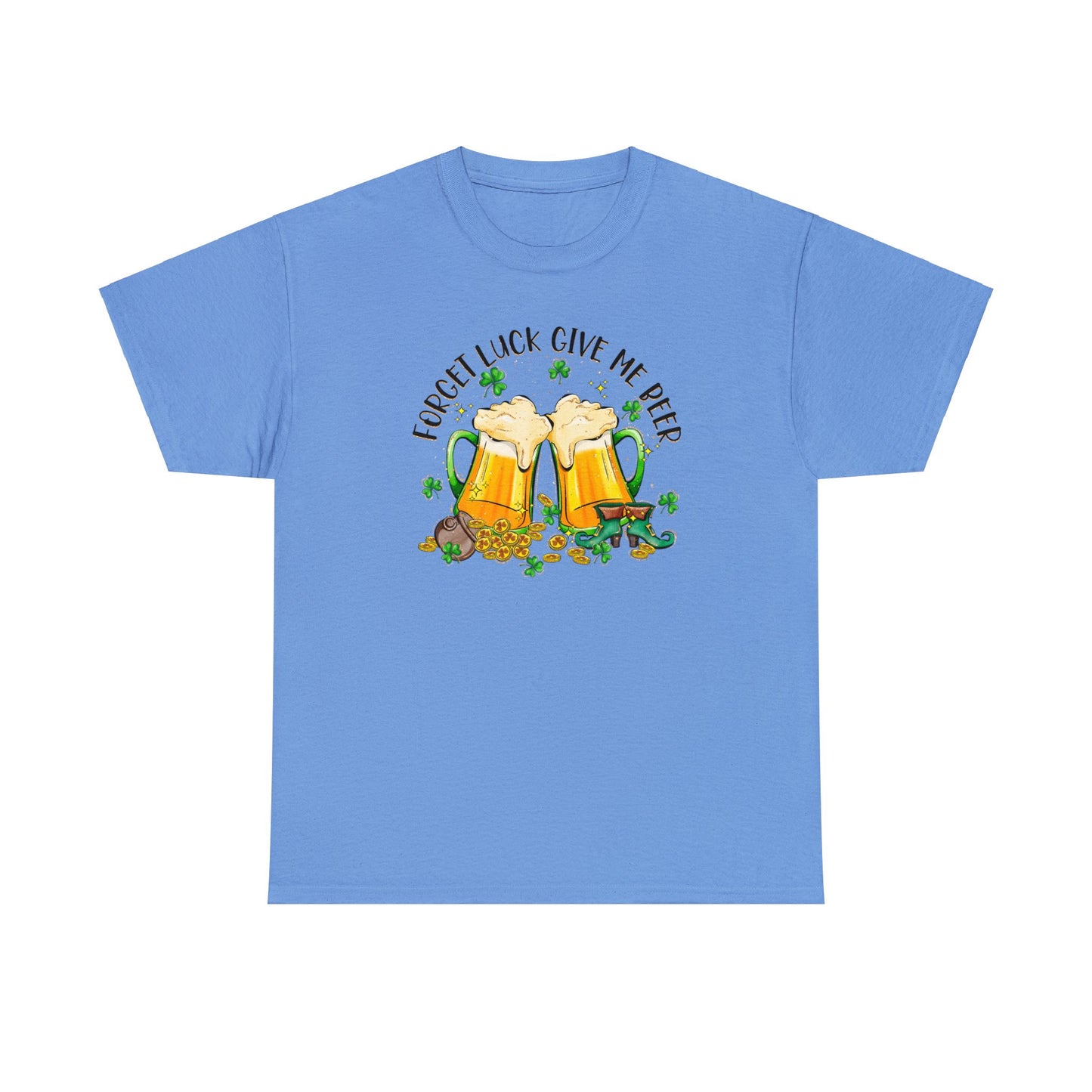 Carolina Blue color St. Patrick's Day T-Shirt with two beer mugs toasting each other surrounded by shamrocks sitting on a spilled pot of gold coins and a pair of leprechaun boots.  Shirt declares "Forget Luck Give Me Beer" arched above beer mug graphic