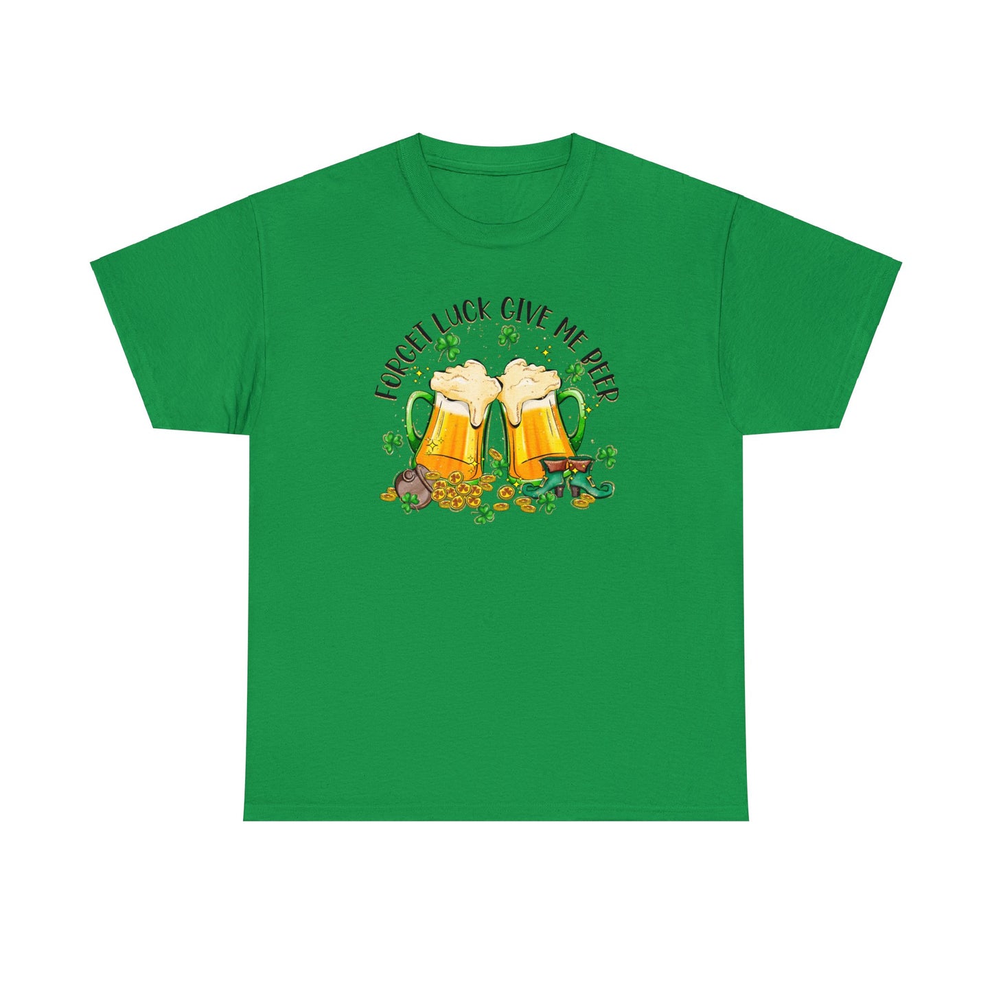 Irish Green color St. Patrick's Day T-Shirt with two beer mugs toasting each other surrounded by shamrocks sitting on a spilled pot of gold coins and a pair of leprechaun boots.  Shirt declares "Forget Luck Give Me Beer" arched above beer mug graphic.