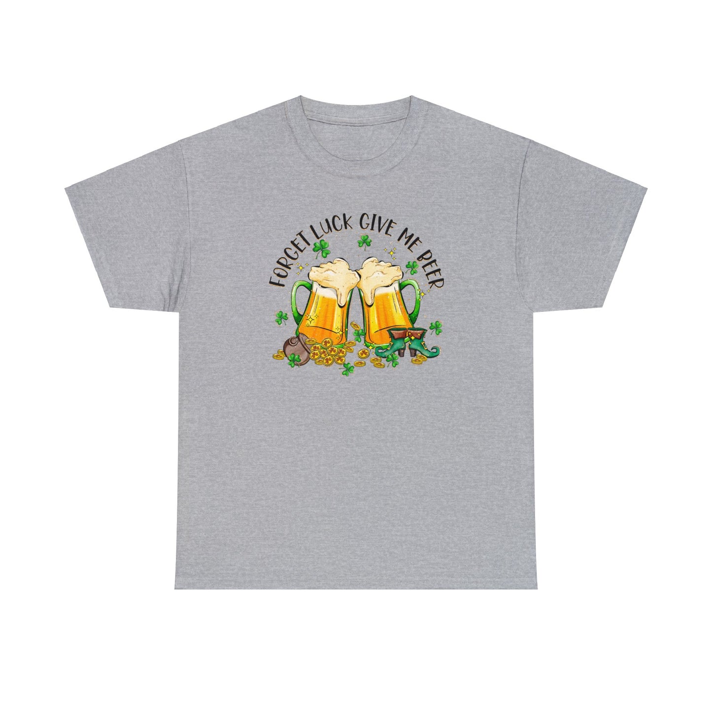 Sport Grey color St. Patrick's Day T-Shirt with two beer mugs toasting each other surrounded by shamrocks sitting on a spilled pot of gold coins and a pair of leprechaun boots.  Shirt declares "Forget Luck Give Me Beer" arched above beer mug graphic