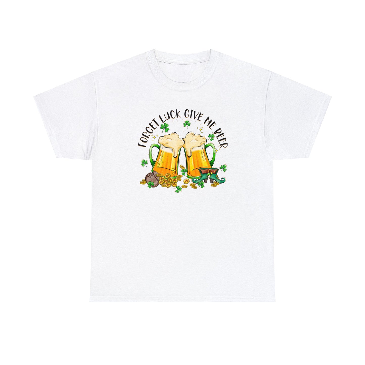 White color St. Patrick's Day T-Shirt with two beer mugs toasting each other surrounded by shamrocks sitting on a spilled pot of gold coins and a pair of leprechaun boots.  Shirt declares "Forget Luck Give Me Beer" arched above beer mug graphic