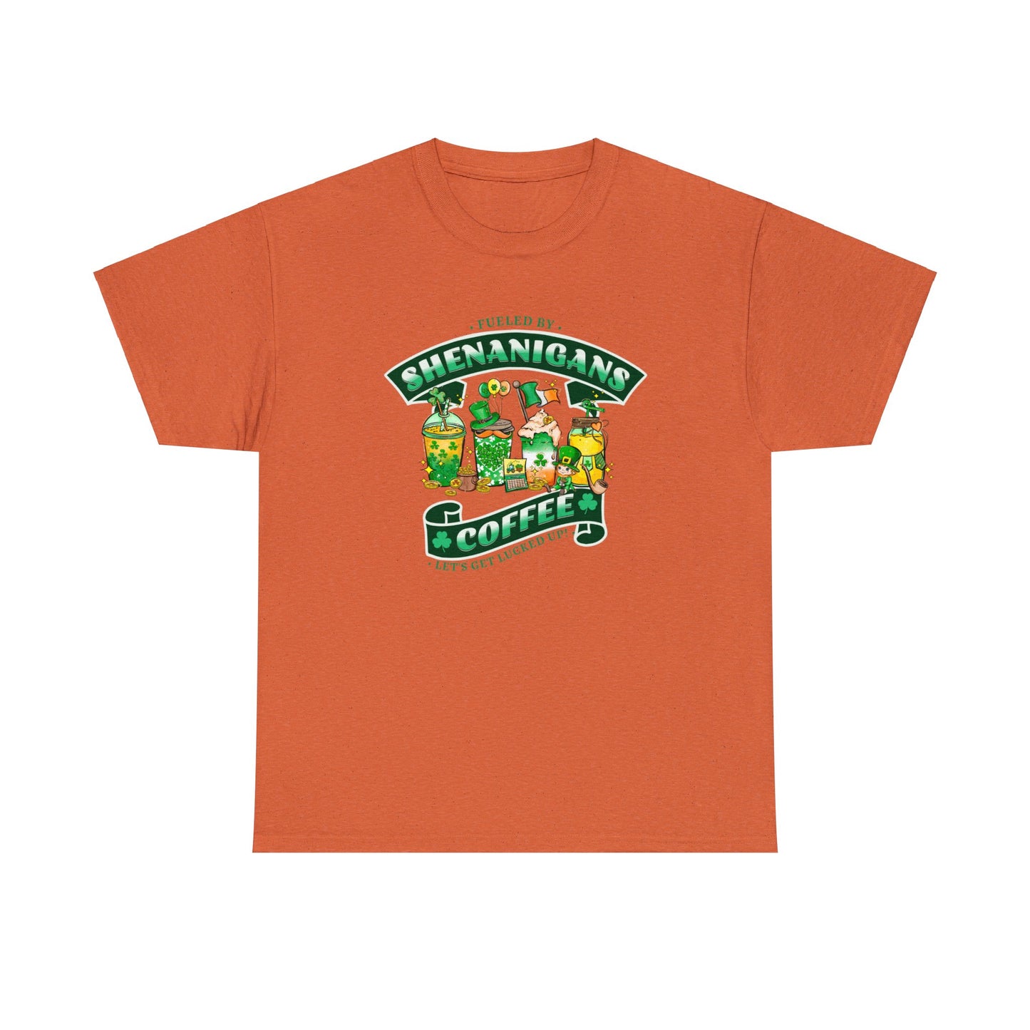 Antique Orange color St. Patrick's Day Tee sporting 4 types of coffee, various Irish symbols and the words "Fueled by Shenanigans and Coffee Let's Get Lucked Up".