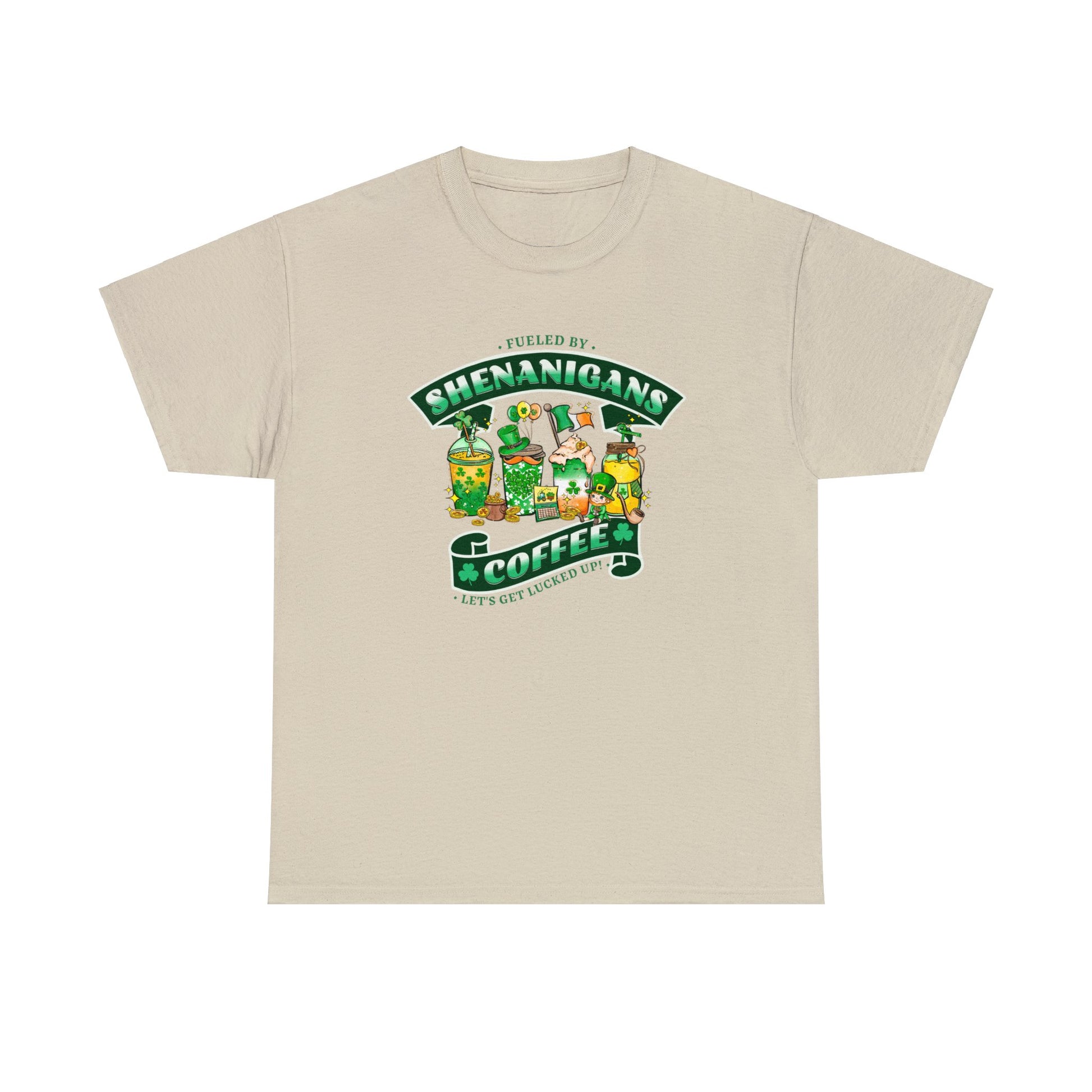 Sand color St. Patrick's Day Tee sporting 4 types of coffee, various Irish symbols and the words "Fueled by Shenanigans and Coffee Let's Get Lucked Up".