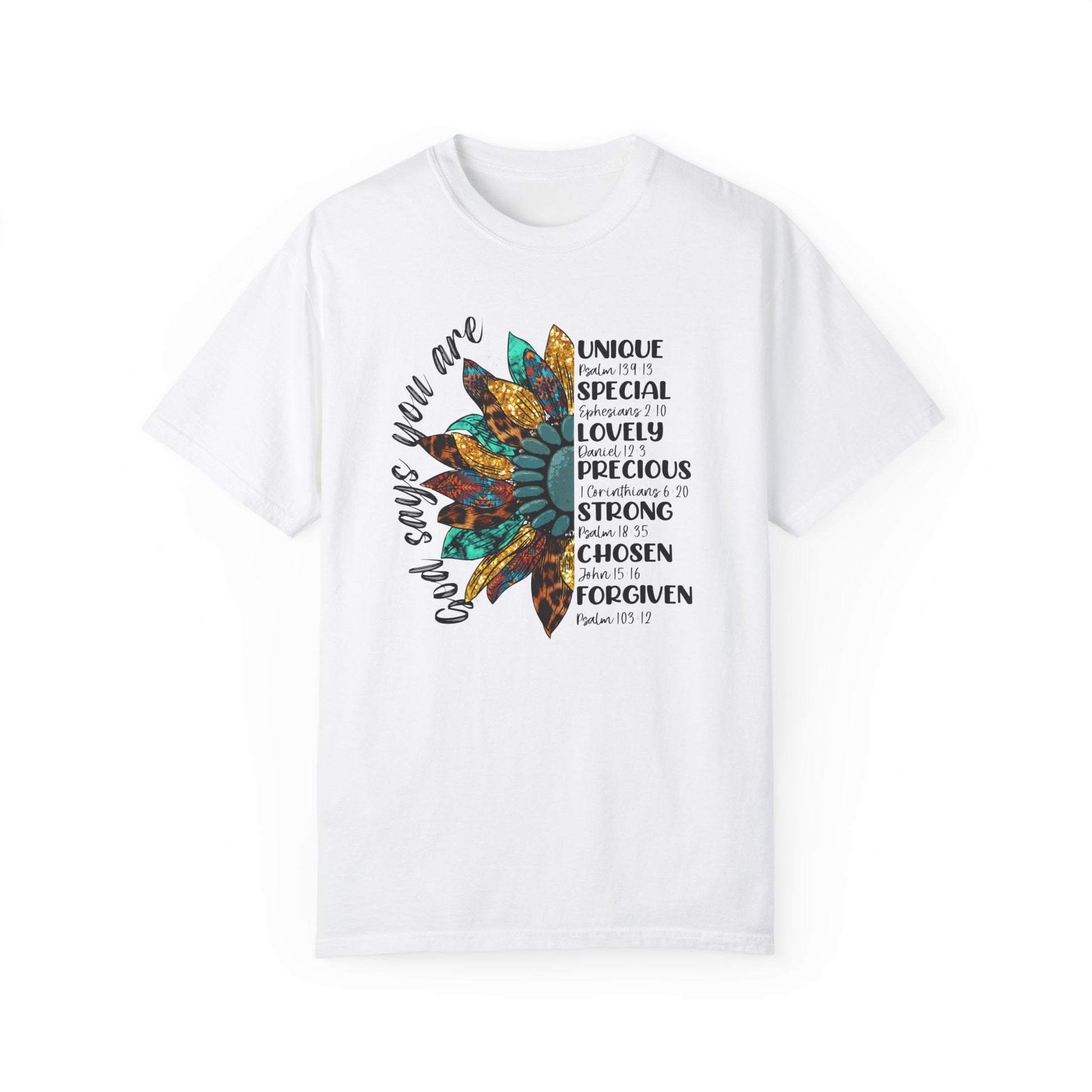 White color t-shirt with half a sunflower with gold, teal and leopard print petals and a teal middle with the words "God says you are" arching it on the left of the flower and the words listed with referenced bible verses "unique, special, lovely, precious, strong, chosen and forgiven" filling the the opposite side of the flower