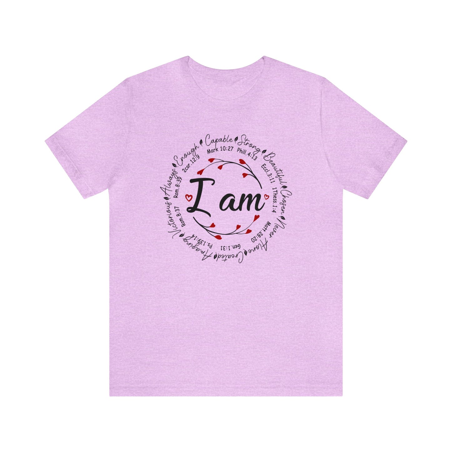 Heather Prism Lilac color graphic t-shirt with "I Am" in the middle"  Surrounded by branches with hearts as the buds then further surrounded on the outside of the circle the words "Capable, strong, beautiful, chosen, Never Alone, Created, Amazing, Victorious, Always, Enough" with corresponding bible verse references under each word.  Graphic is on the front and the back is plain, no graphic.