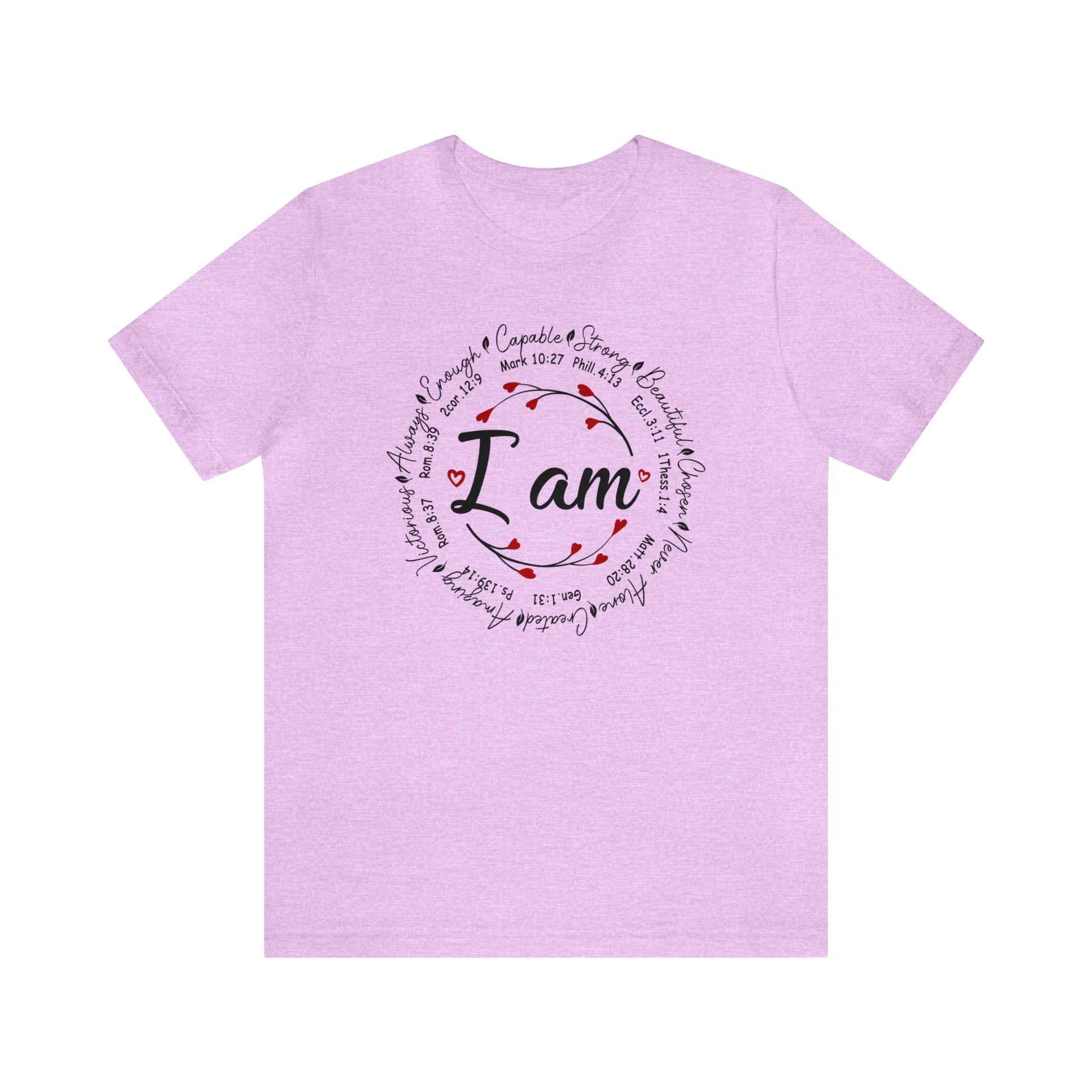 Heather Prism Lilac color graphic t-shirt with "I Am" in the middle"  Surrounded by branches with hearts as the buds then further surrounded on the outside of the circle the words "Capable, strong, beautiful, chosen, Never Alone, Created, Amazing, Victorious, Always, Enough" with corresponding bible verse references under each word.  Graphic is on the front and the back is plain, no graphic.