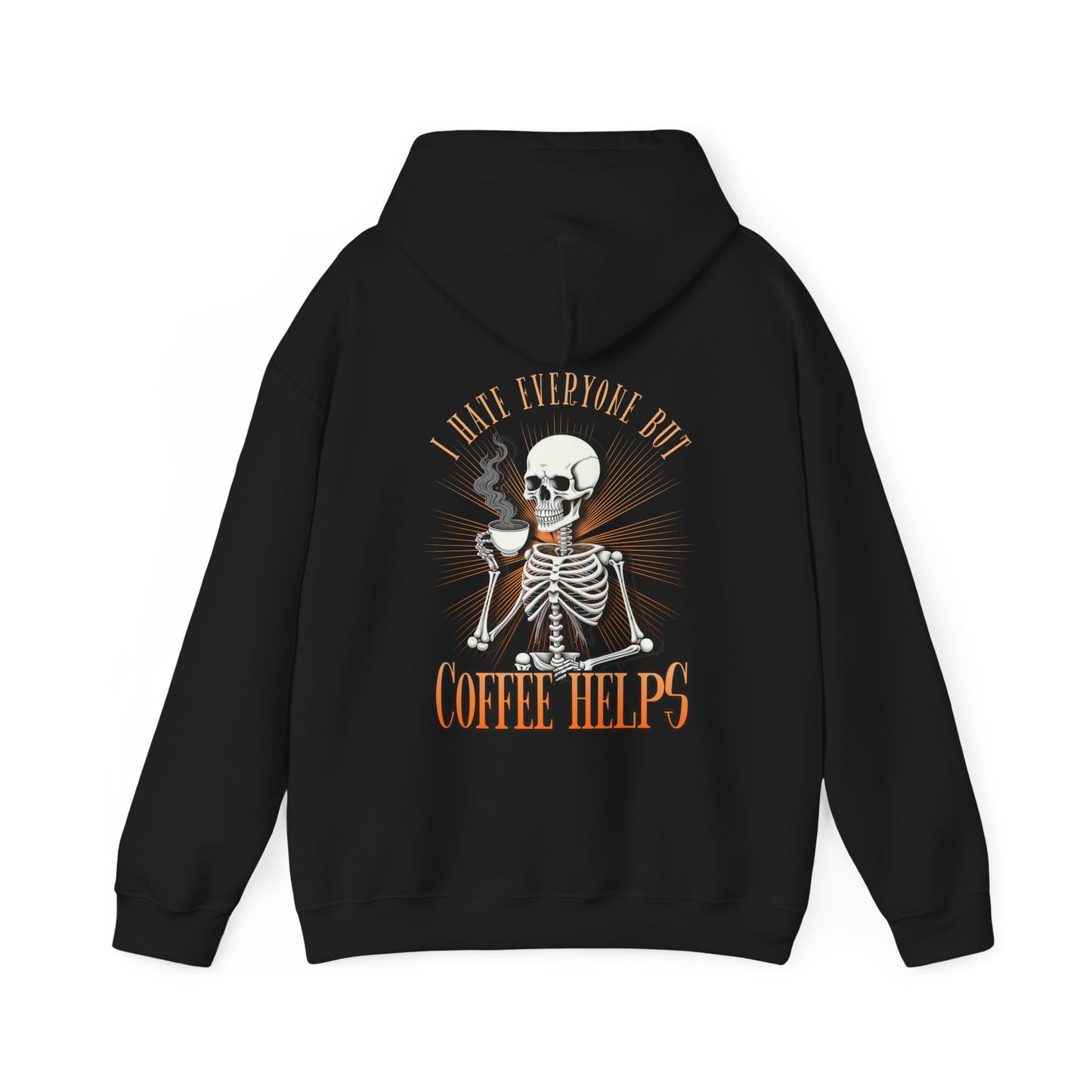 Black colored hoodie sweatshirt with graphic on front and back.  Front has a skeleton head on the left hand side picket area.  The back has a skeleton waist up drinking a cup of coffee that says "I Hate Everyone But Coffee Helps"  