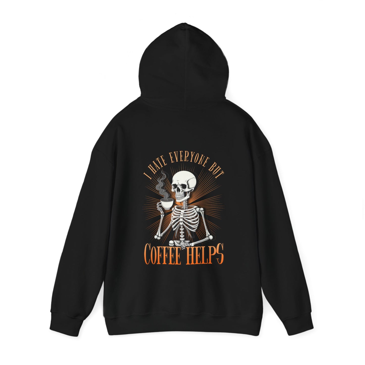 Black colored hoodie sweatshirt with graphic on front and back.  Front has a skeleton head on the left hand side picket area.  The back has a skeleton waist up drinking a cup of coffee that says "I Hate Everyone But Coffee Helps"  