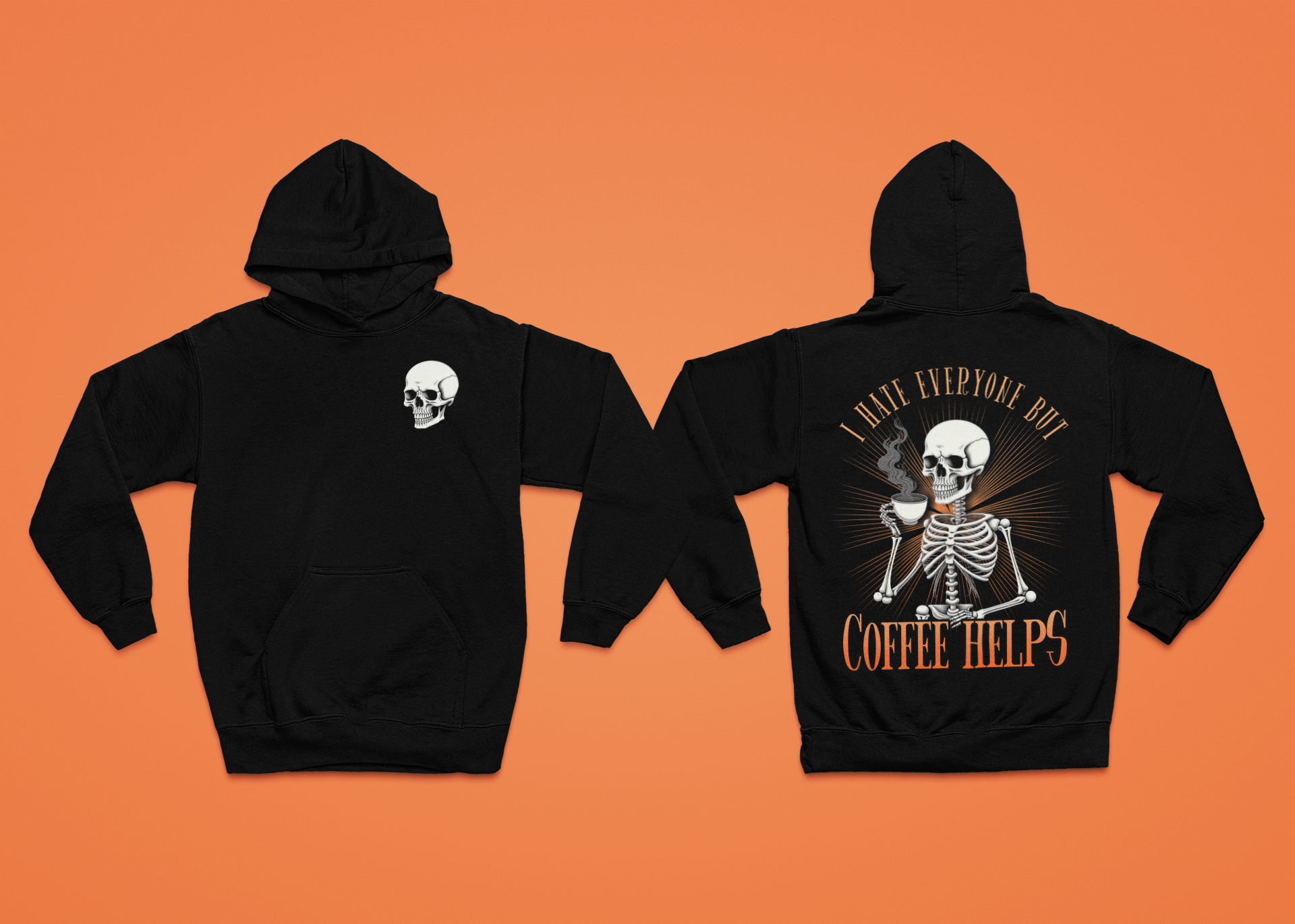 Black colored hoodie sweatshirt with graphic on front and back flat lay showing front and back of sweatshirt.  Front has a skeleton head on the left hand side picket area.  The back has a skeleton waist up drinking a cup of coffee that says "I Hate Everyone But Coffee Helps"  