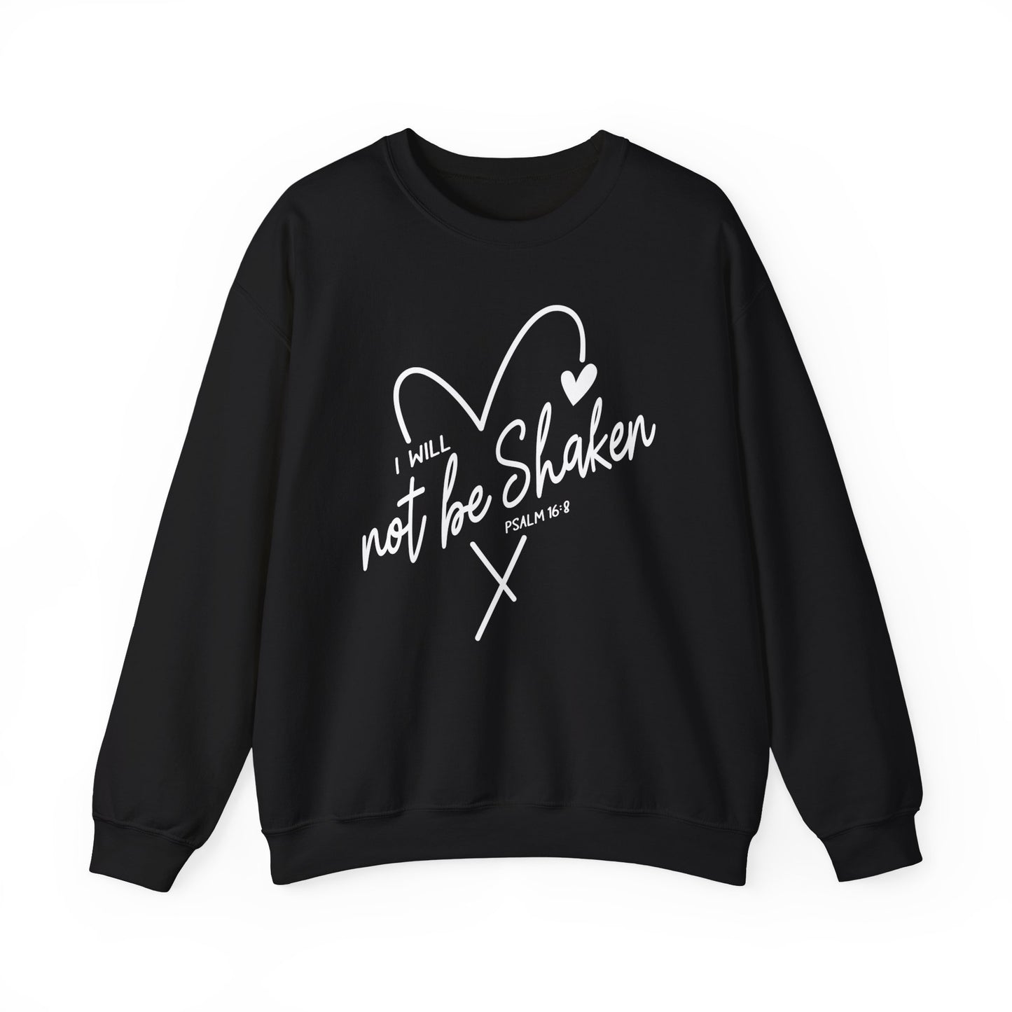 Black Color Crewneck sweatshirt with a drawn heart and the words "I Will Not Be Shaken" Psalm 16:8 on the front