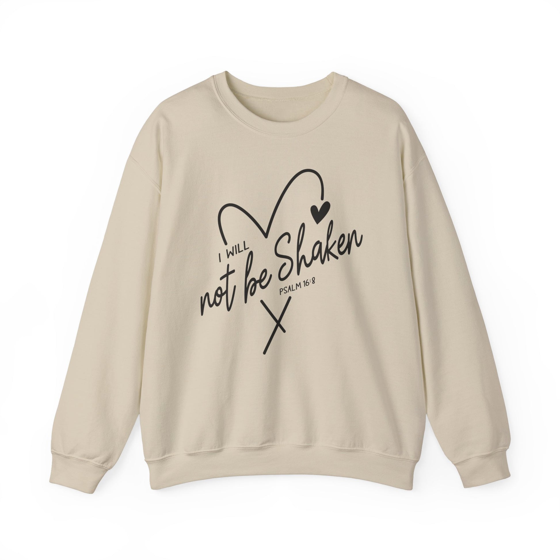 Sand Color Crewneck sweatshirt with a drawn heart and the words "I Will Not Be Shaken" Psalm 16:8 on the front